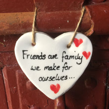 Load image into Gallery viewer, Friends  hanging Heart Plaque. Friends are family
