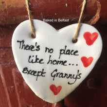 Load image into Gallery viewer, Granny’s hanging Heart Plaque - there’s no place like home