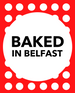 Baked in Belfast 