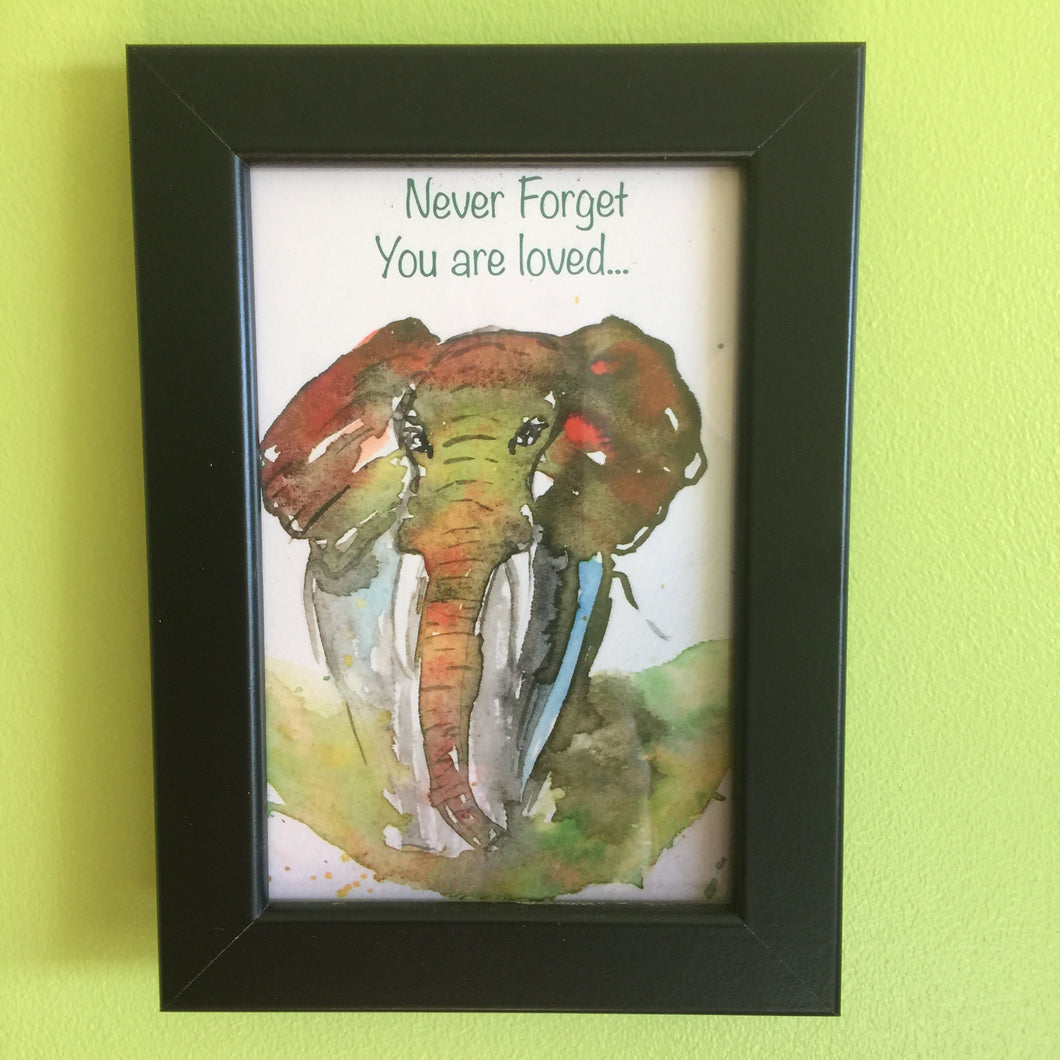 Never Forget you are Loved Elephant Print