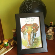 Load image into Gallery viewer, Never Forget you are Loved Elephant Print