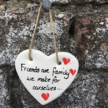 Load image into Gallery viewer, Friends  hanging Heart Plaque. Friends are family