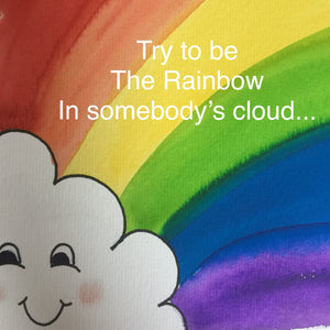 Try to be a rainbow in someone’s cloud. Greeting Card